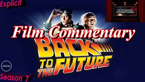 Back to the Future (1985) - Film Fanatic Commentary - Season 7