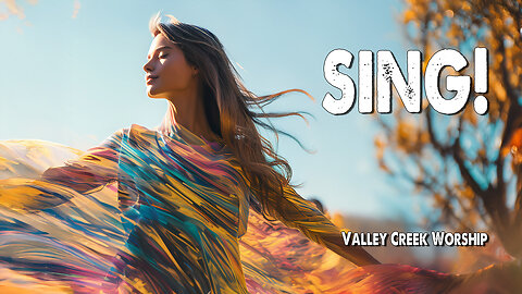 SING! | Valley Creek Worship (Worship Lyric Video)