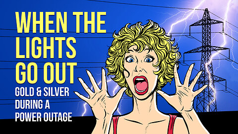 When the lights go out - gold & silver during a power outage
