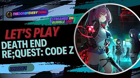 Let's Play Death end re;Quest: Code Z | Part 1 | LIVE ON RUMBLE!