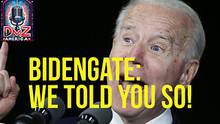 DMZ America Podcast Ep 204: “BidenGate: We Told You So”