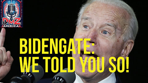 DMZ America Podcast Ep 204: “BidenGate: We Told You So”