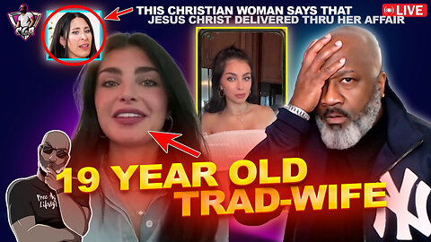 THIS 19 Year Old Trad Wife Defies The Social Norm For Her Marriage | Lord Forgave Her Affair