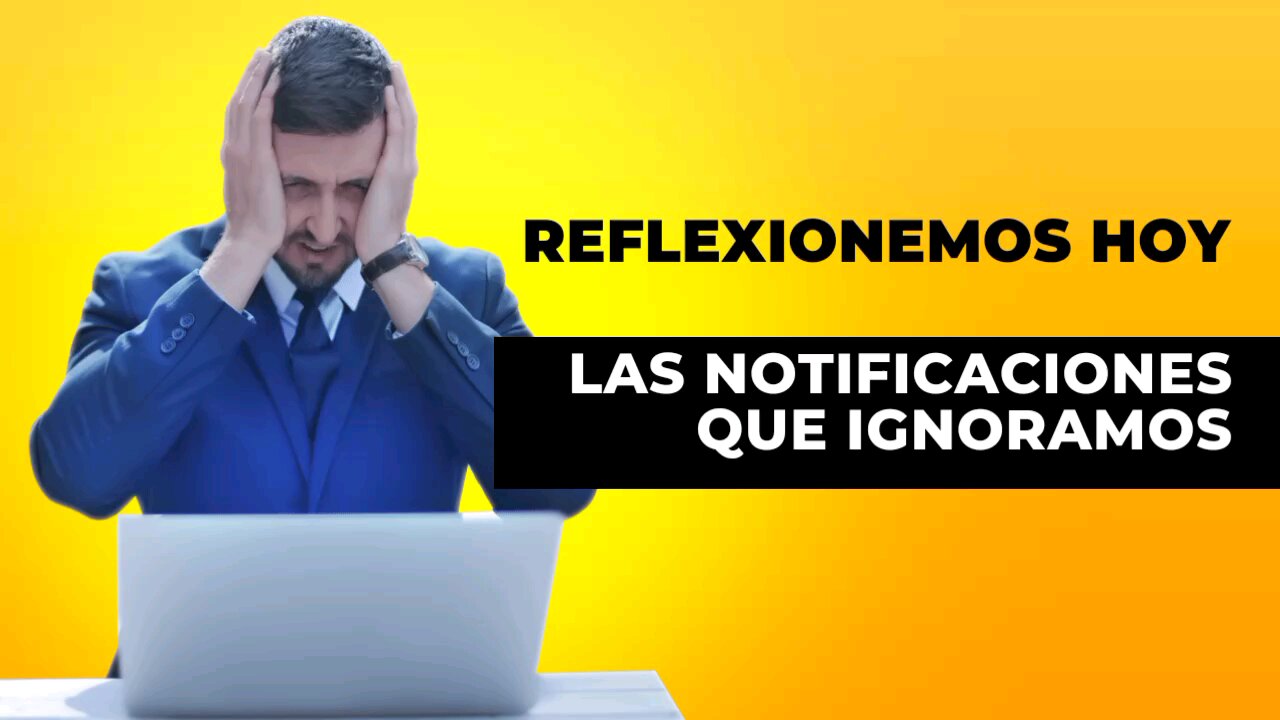 LAS NOTIFICACIONES QUE IGNORAMOS