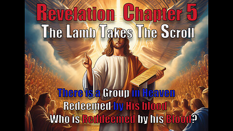 Revelation Ch 5 In The Midst of The Elders, Stood a Lamb as Though it Had Been Slain...
