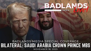 Badlands Media Special Coverage - POTUS Bilateral with Mohammed bin Salman