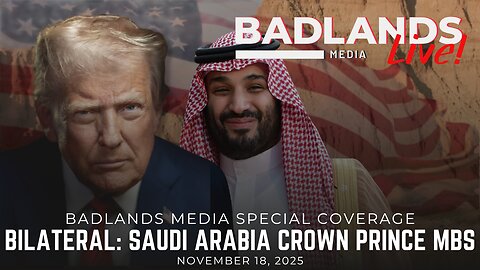 Badlands Media Special Coverage - POTUS Bilateral with Mohammed bin Salman
