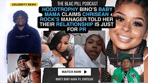 Hood Trophy Bino's baby mama claims Chrisean Rock's manager told her their relationship is just PR