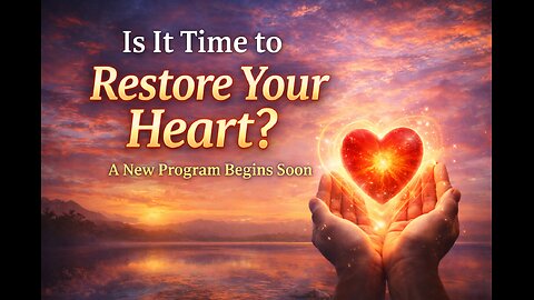 Is It Time to Restore Your Heart? A New Program Begins Soon