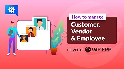 How to Manage your Customer, Vendors and employee by using WP ERP