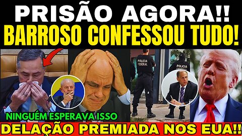 BOMBA! PRISÃO AGORA! BARROSO SE ENTREGOU! DELAÇÃO PREMIADA NOS EUA! ANISTIA APROVADA!