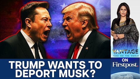 Elon Musk Threatens to Start New Party as Trump Mulls "Deportation" | Vantage with Palki Sharma