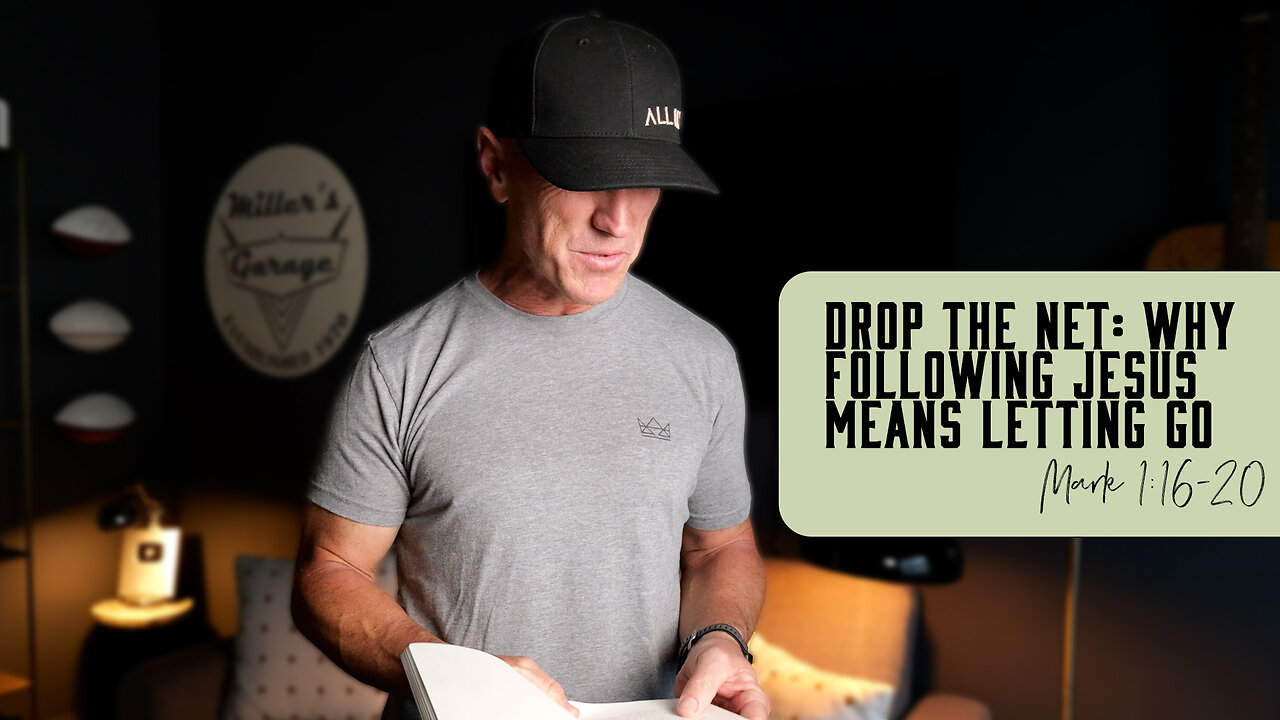 Drop the Net: Why Following Jesus Means Letting Go Mark 1:16-20