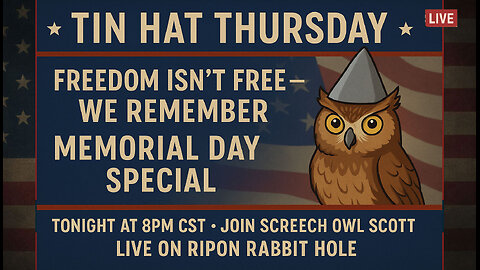 TIN HAT THURSDAY - "Freedom Isn't Free"