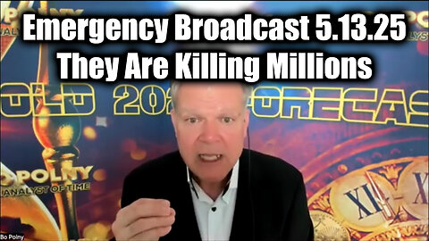 Bo Polny Emergency Broadcast 5.13.25 - They Are Killing Millions