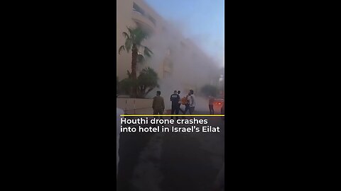 Houthi drone crashes into hotel in Israel Eilat