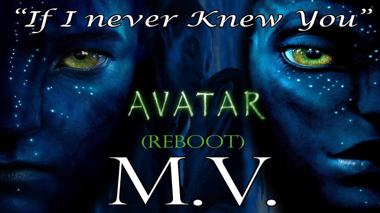 AVATAR - Music Video "If I Never Knew You" (Reboot)