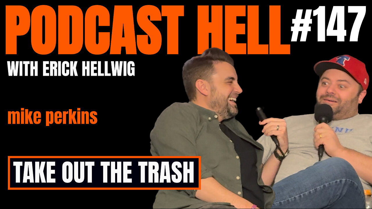 Take Out The Trash | Mike Perkins | Podcast Hell with Erick Hellwig | 147
