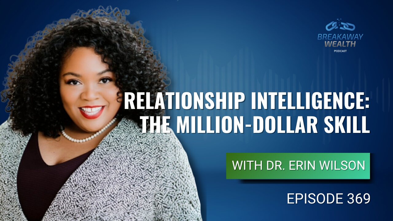 Relationship Intelligence: The Million-Dollar Skill with Dr. Erin Wilson