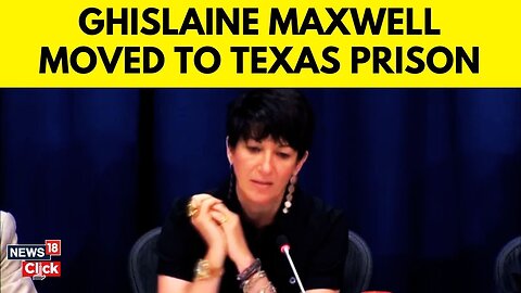 Ghislaine Maxwell Quietly Transferred to Texas Prison Amid DOJ Meeting