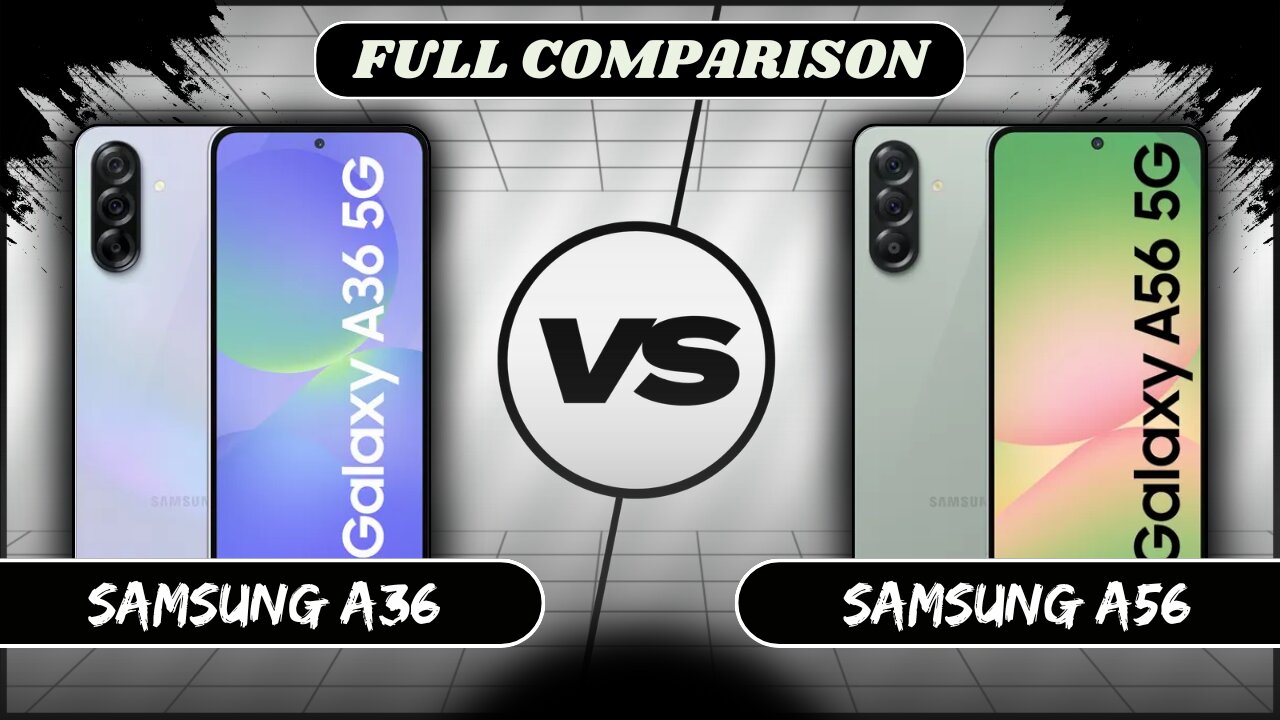 Samsung Galaxy A36 VS Samsung Galaxy A56 Full Comparison | Samsung A36 vs A56