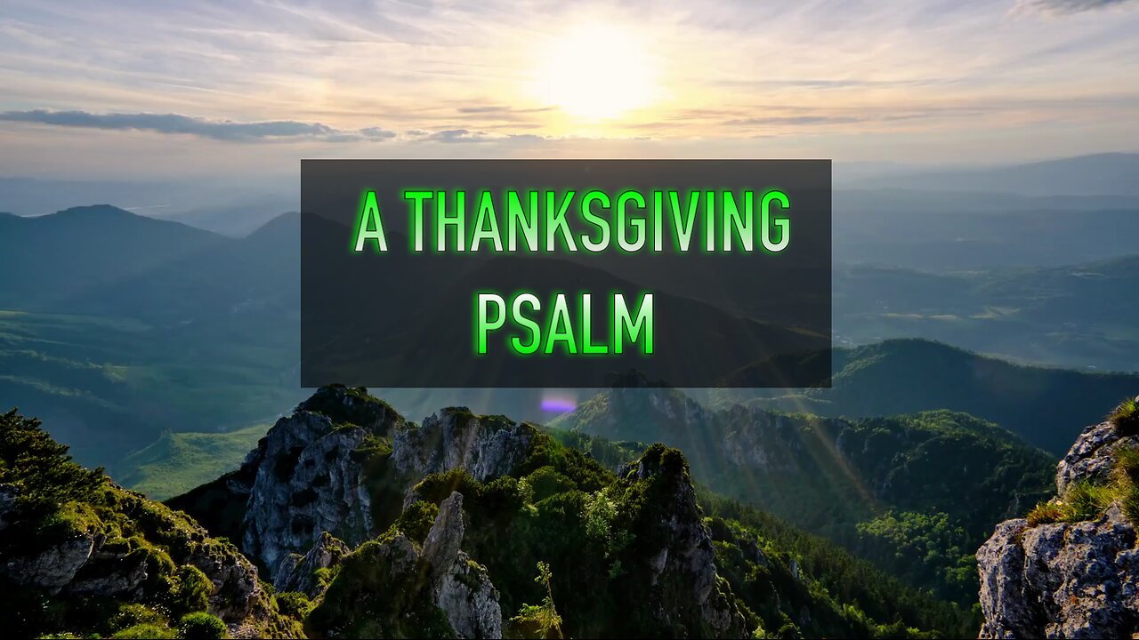 A Psalm of Thanksgiving - Psalm 100