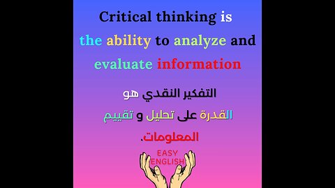 CRITICAL THINKING IS THE ABILITY TO ANALYZE AND EVALUATE INFORMATION