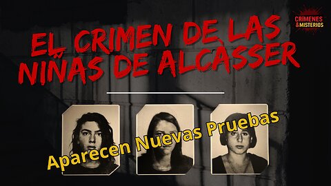 El Caso Alcàsser Nuevas Pruebas Forenses 30 Años Después [4K]