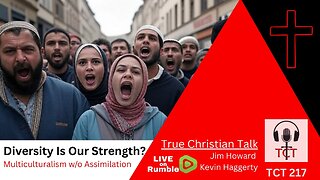 TCT 217 - Diversity Is Our Strength? - Multiculturalism w/o Assimilation - 07182025