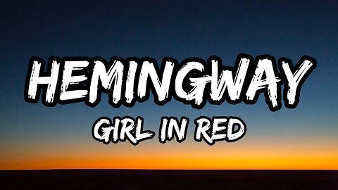 girl in red - Hemingway (Lyrics)