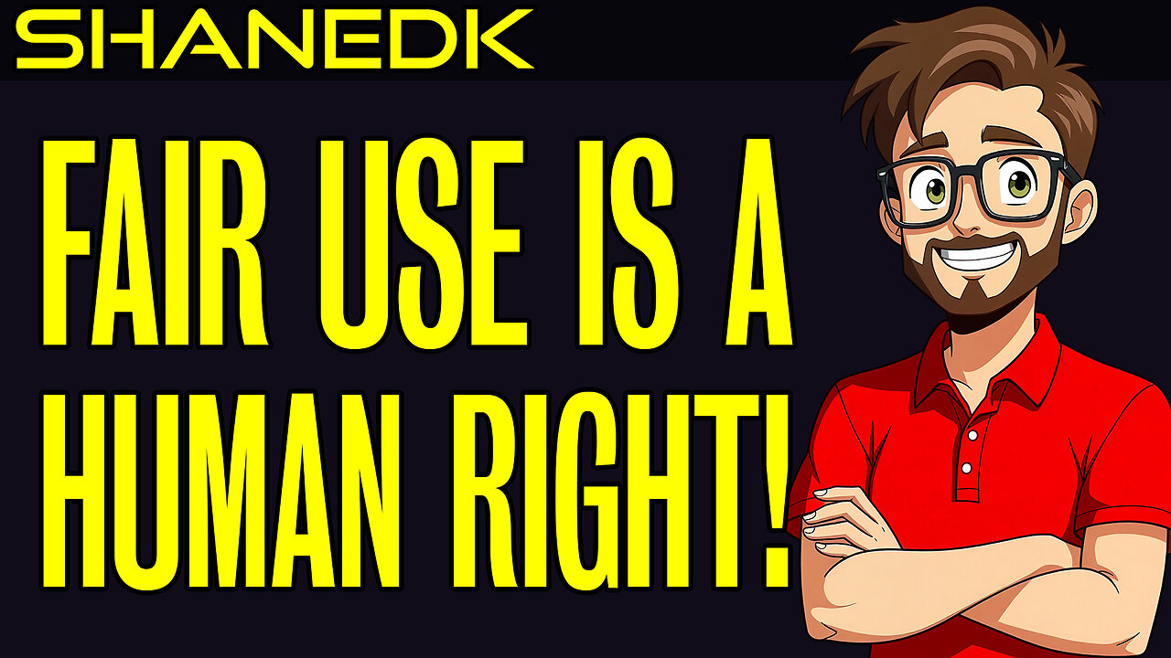Fair Use Is a HUMAN RIGHT!