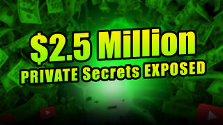$2.5 Million PRIVATE Secrets EXPOSED
