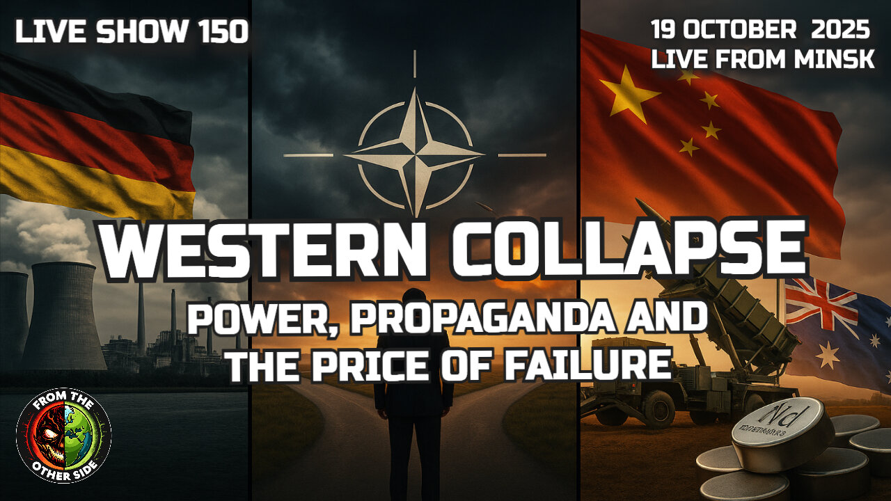 LIVE SHOW 150 – WESTERN COLLAPSE: POWER, PROPAGANDA & THE PRICE OF FAILURE