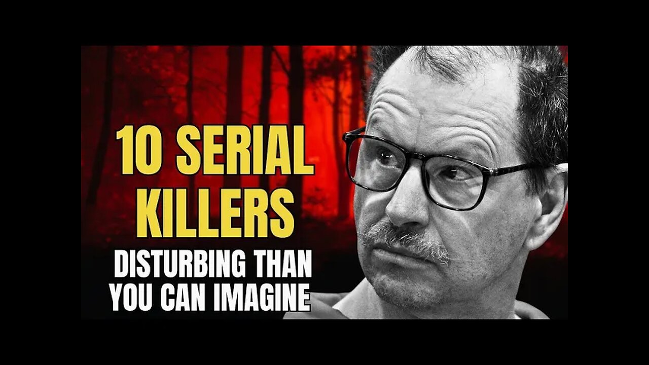 10 Real-Life Serial Killers You Won’t Believe Actually Existed: Serial Killer Documentary