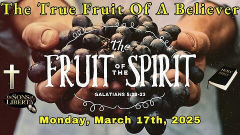 "Exploring Spiritual Growth: Understanding the True Fruit of a Believer - Sons of Liberty"