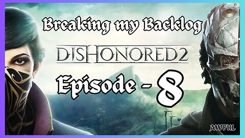 BMB - Dishonored 2 [Episode 8]