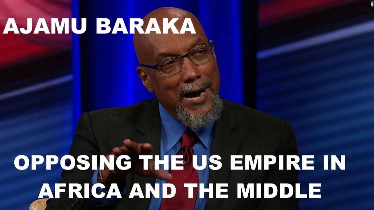 AJAMU BARAKA - OPPOSING THE US EMPIRE IN AFRICA AND THE MIDDLE EAST