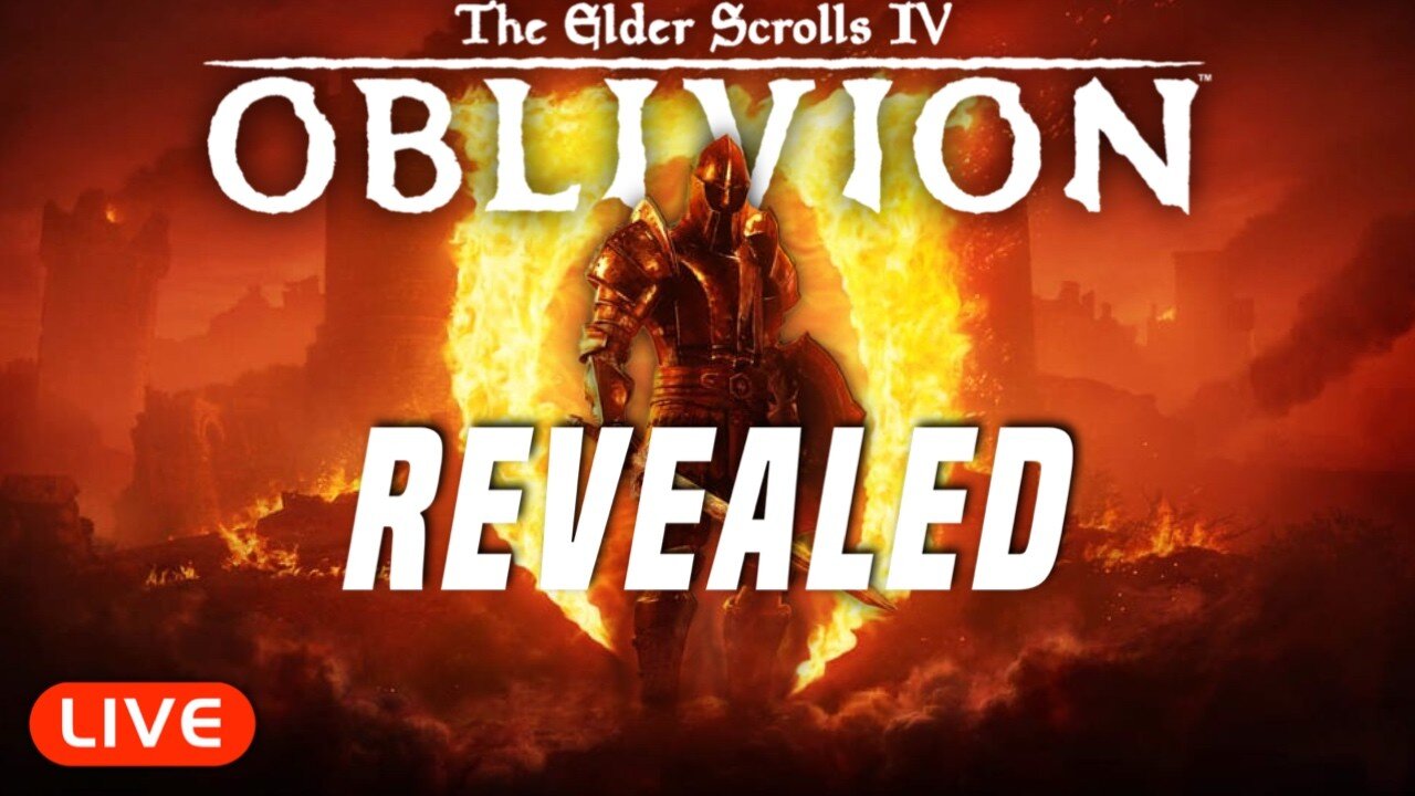 🔴LIVE - OBLIVION REMASTERED REVEALED! FIRST IMPRESSIONS!