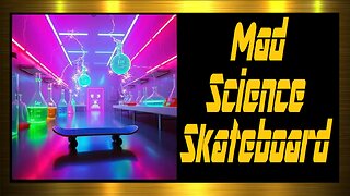 Mad Science Skateboard