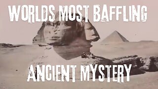 Worlds Most Baffling Ancient Mystery