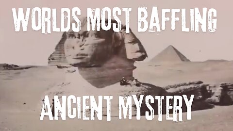 Worlds Most Baffling Ancient Mystery