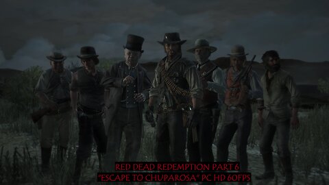 Red Dead Redemption Part 6 "Escape to Chuparosa" PC HD 60fps