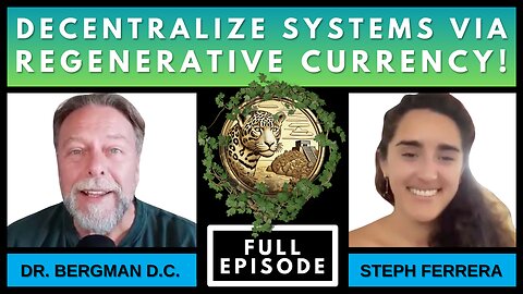 Decentralizing Systems via Regenerative Currency Economies - Dr. B & Steph Ferrera