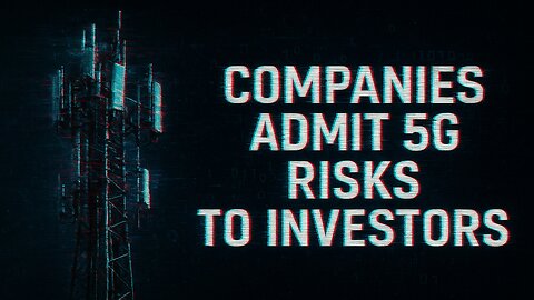 The 5G Secret Corporations Tell Shareholders (But Hide From Everyone Else)