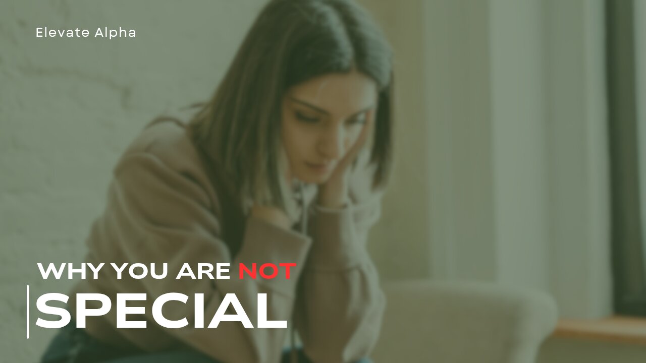 Why You are not SPECIAL