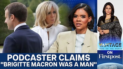 Macrons Sue US Right-winger Over Claim Brigitte Was a Man | Vantage With Palki Sharma | N18G