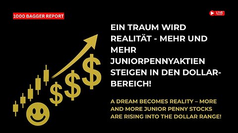 Ein Traum wird Realität - mehr und mehr Juniorpennyaktien steigen in den Dollar-Bereich!
