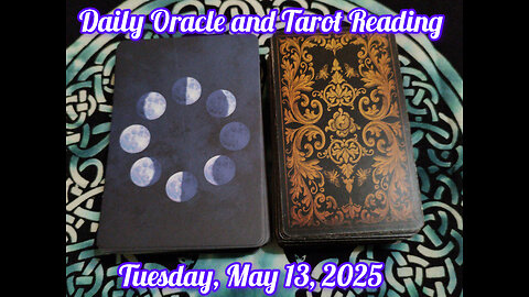 Daily Oracle and Tarot Reading: Tuesday, May 13, 2025