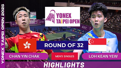Chan Yin Chak (HKG) vs Loh Kean Yew (SGP) - R32 | YONEX Taipei Open 2025