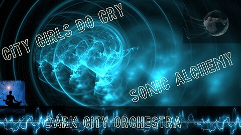 City Girls Do Cry: Second track from Sonic Alchemy